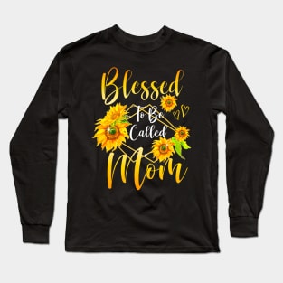 Blessed To Be Called Mom Sunflower Mothers Day Women Long Sleeve T-Shirt